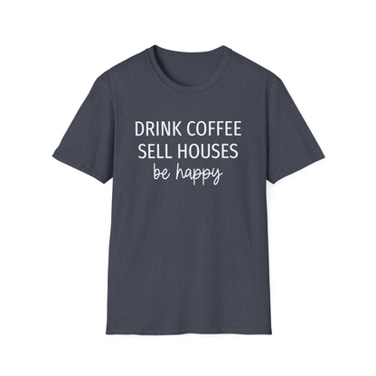 Drink Coffee Sell Houses Be Happy script font - Real Estate T-Shirt