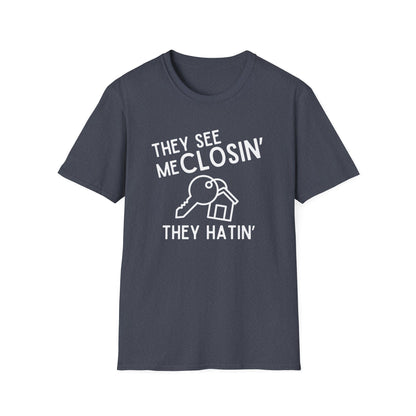 They See Me Closin They Hatin - Real Estate T-Shirt