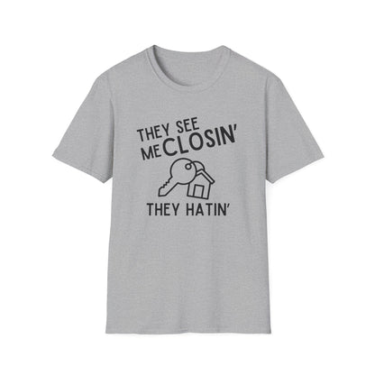 They See Me Closin They Hatin - Real Estate T-Shirt