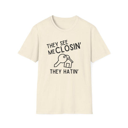 They See Me Closin They Hatin - Real Estate T-Shirt