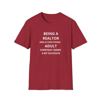 Being a Realtor and a Functional Adult Seems a Bit Excessive - Real Estate T-Shirt