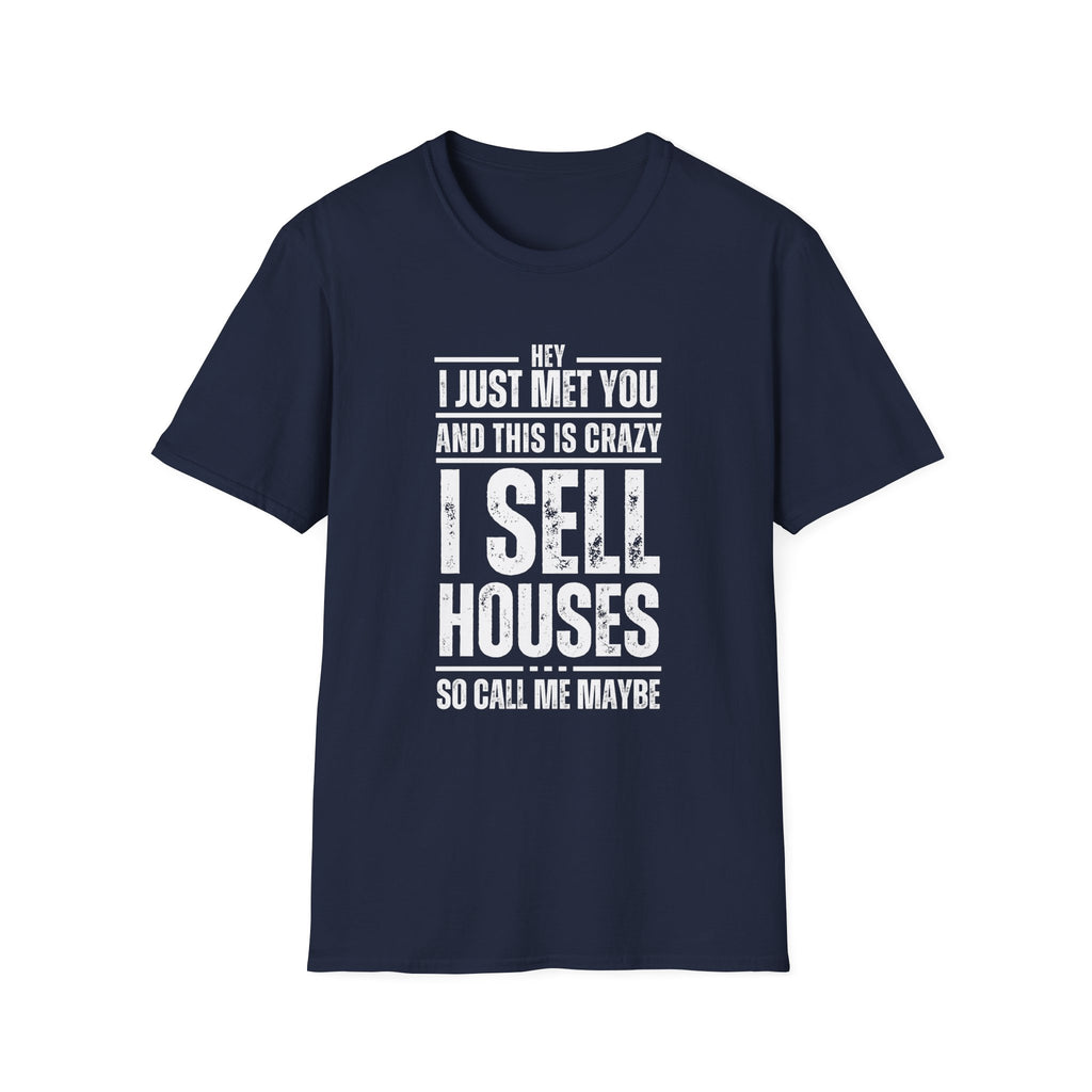 Hey I Just Met You – Funny Real Estate T-Shirt