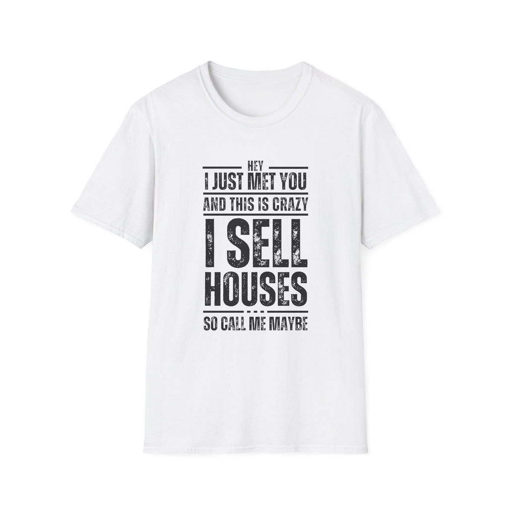 Hey I Just Met You – Funny Real Estate T-Shirt