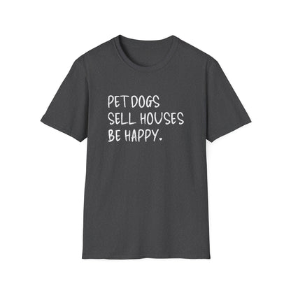 Pet Dogs Sell Houses Be Happy Handwriting Font - Real Estate T-Shirt