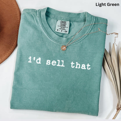 i'd sell that - Comfort Colors Real Estate T-Shirt