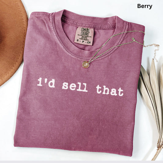 i'd sell that - Comfort Colors Real Estate T-Shirt
