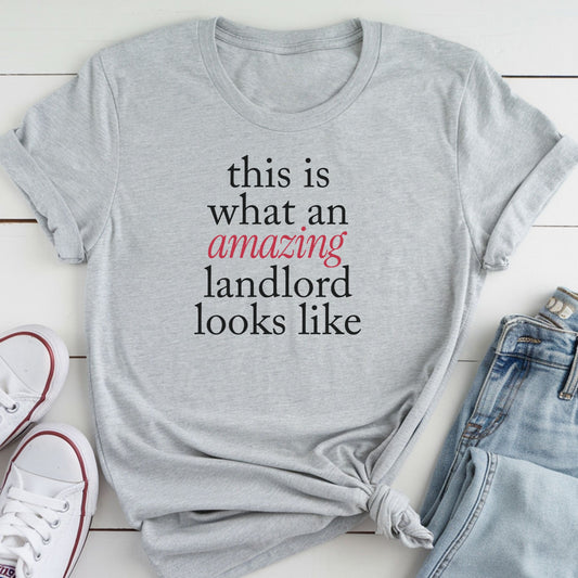 This is what an amazing Landlord looks like - Landlord T-Shirt