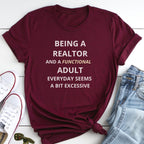 Being a Realtor and a Functional Adult Seems a Bit Excessive - Real Estate T-Shirt