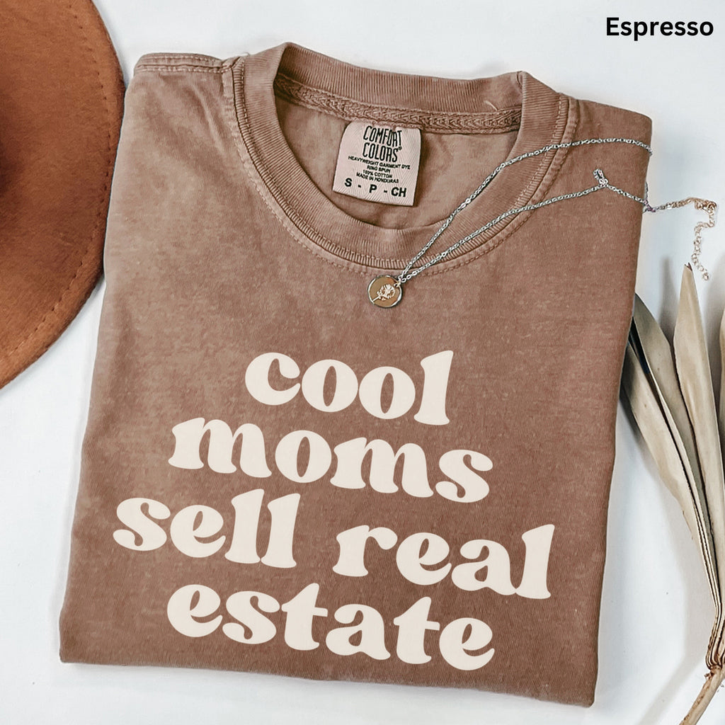 Cool Moms Sell Real Estate Comfort Colors Shirt