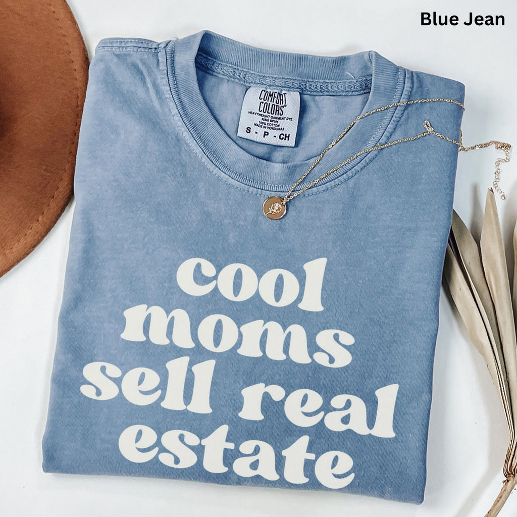 Cool Moms Sell Real Estate Comfort Colors Shirt
