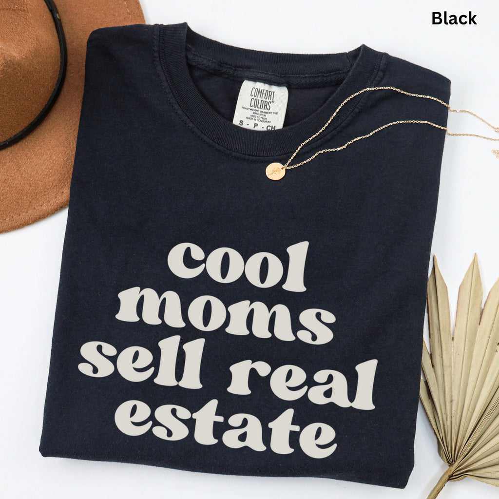 Cool Moms Sell Real Estate Comfort Colors Shirt