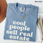 Cool People Sell Real Estate Comfort Colors Shirt