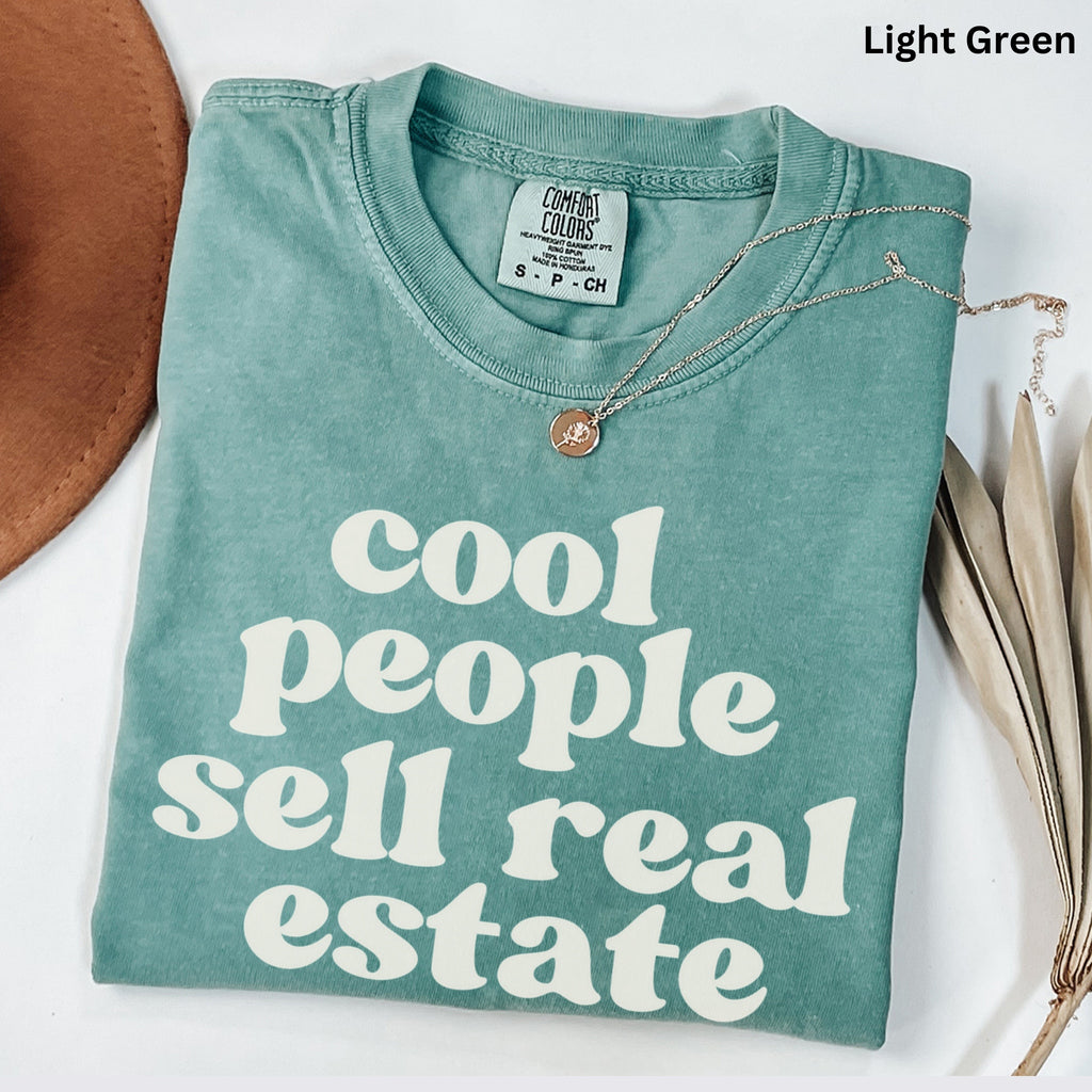 Cool People Sell Real Estate Comfort Colors Shirt