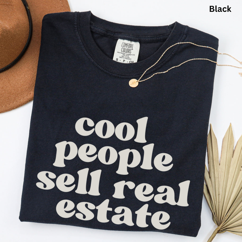 Cool People Sell Real Estate Comfort Colors Shirt