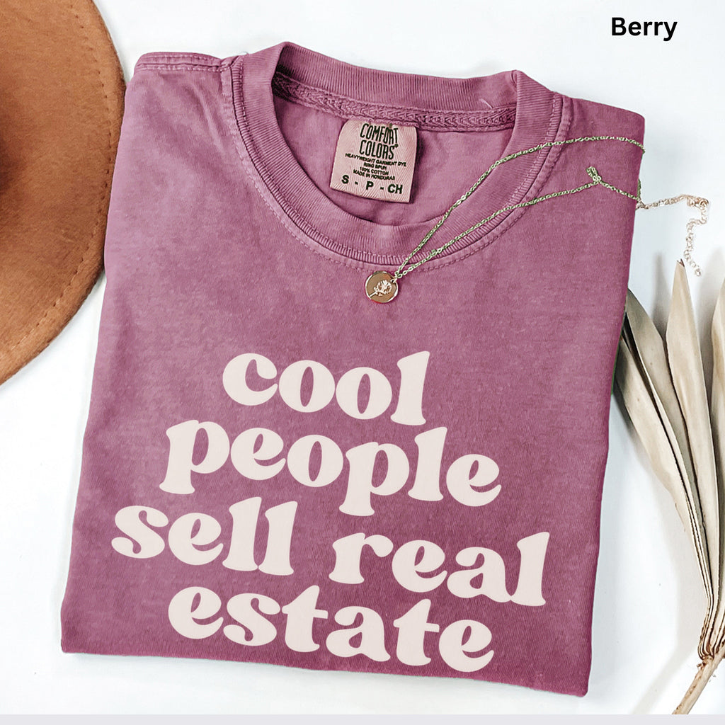 Cool People Sell Real Estate Comfort Colors Shirt