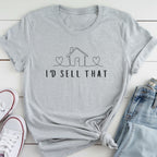 I'd Sell That - Cute House Real Estate Agent Shirt