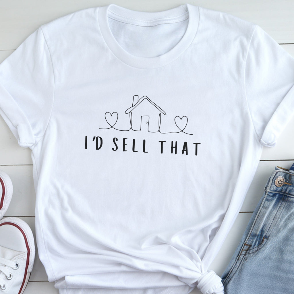 I'd Sell That - Cute House Real Estate Agent Shirt