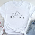 I'd Sell That - Cute House Real Estate Agent Shirt