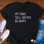 Pet Dogs Sell Houses Be Happy Handwriting Font - Real Estate T-Shirt