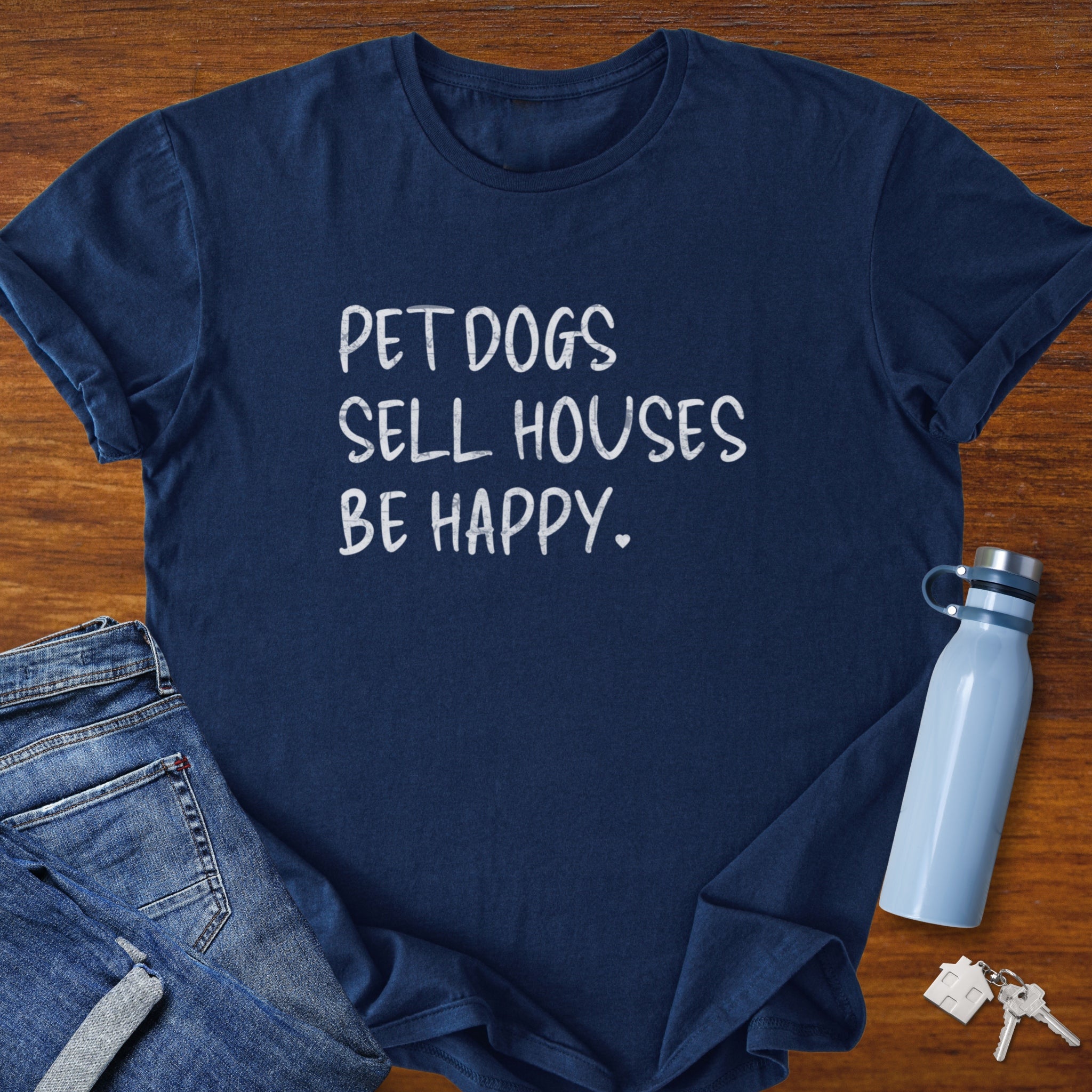 Pet Dogs Sell Houses Be Happy Handwriting Font - Real Estate T-Shirt