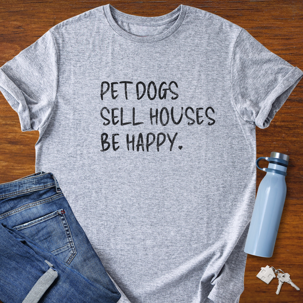 Pet Dogs Sell Houses Be Happy Handwriting Font - Real Estate T-Shirt