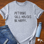 Pet Dogs Sell Houses Be Happy Handwriting Font - Real Estate T-Shirt