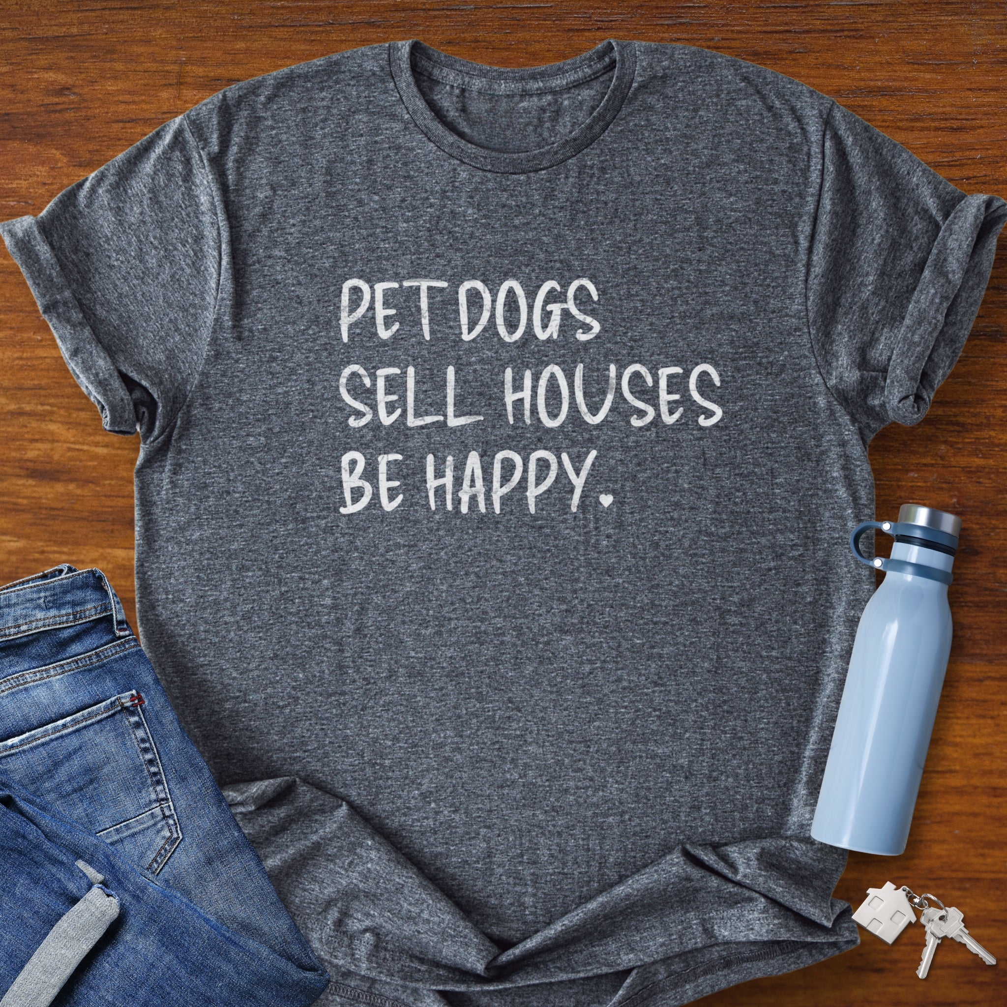 Pet Dogs Sell Houses Be Happy Handwriting Font - Real Estate T-Shirt