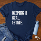 Keepin It Real Estate T-Shirt