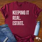 Keepin It Real Estate T-Shirt