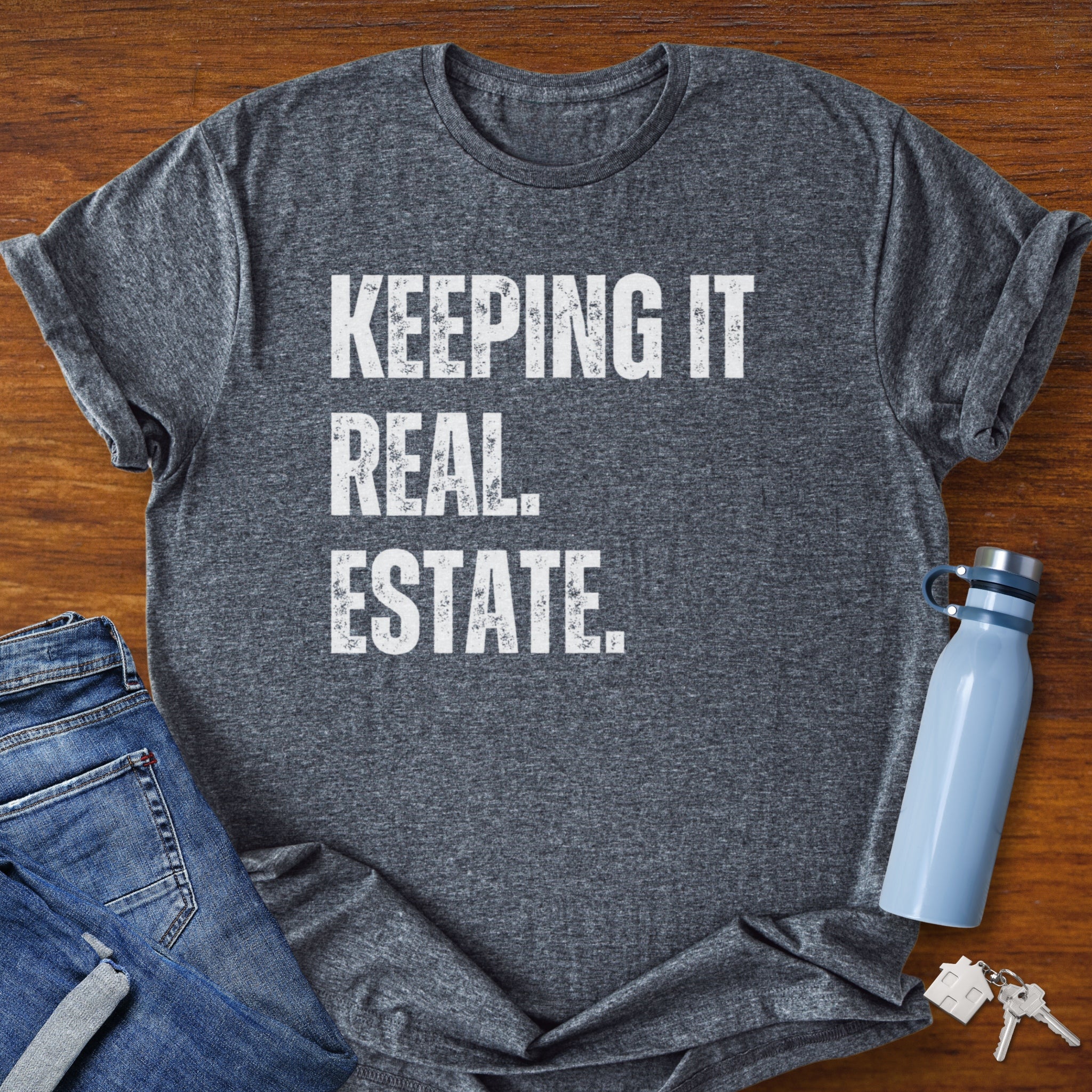 Keepin It Real Estate T-Shirt