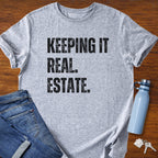 Keepin It Real Estate T-Shirt