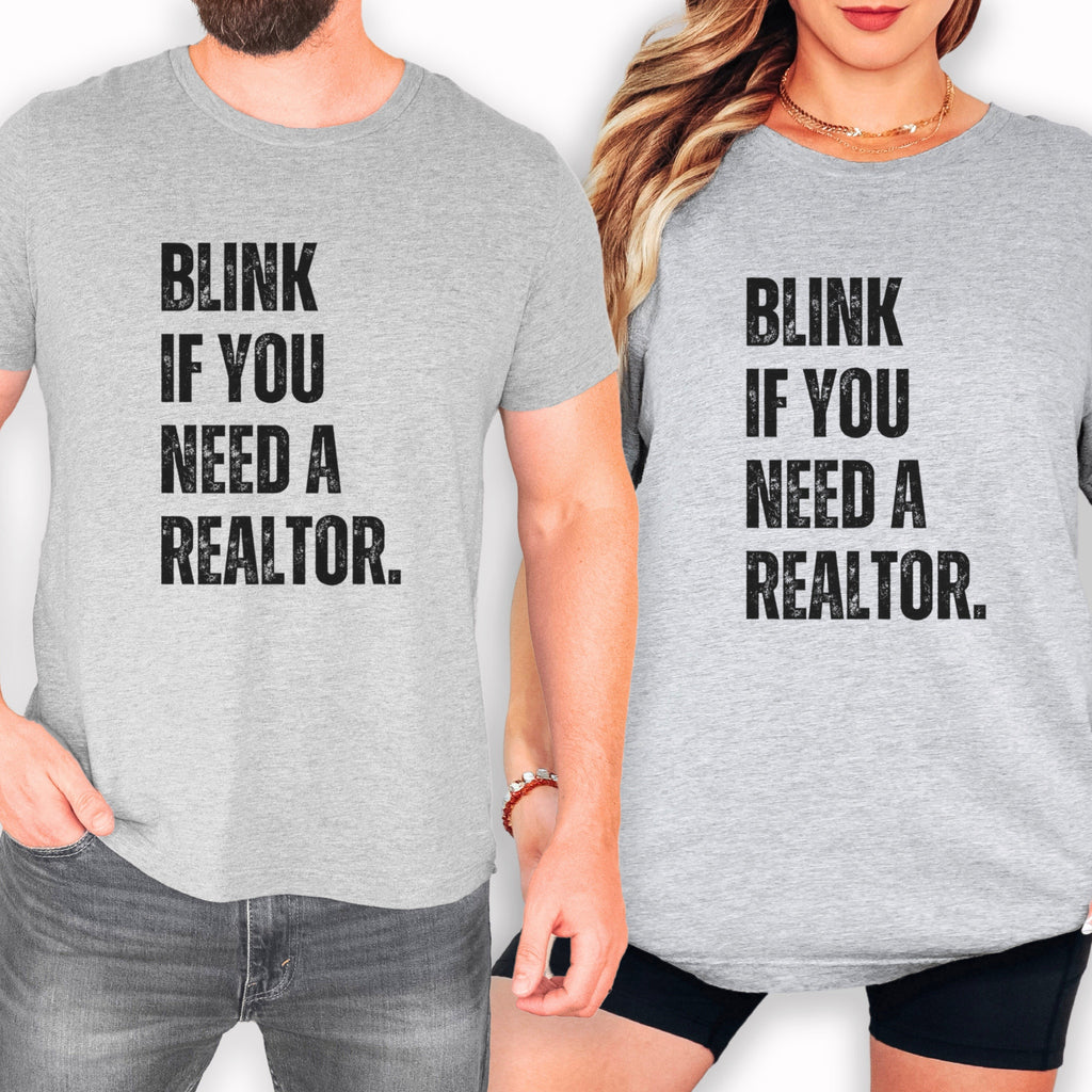 Blink if You Need a Realtor - Real Estate Shirt