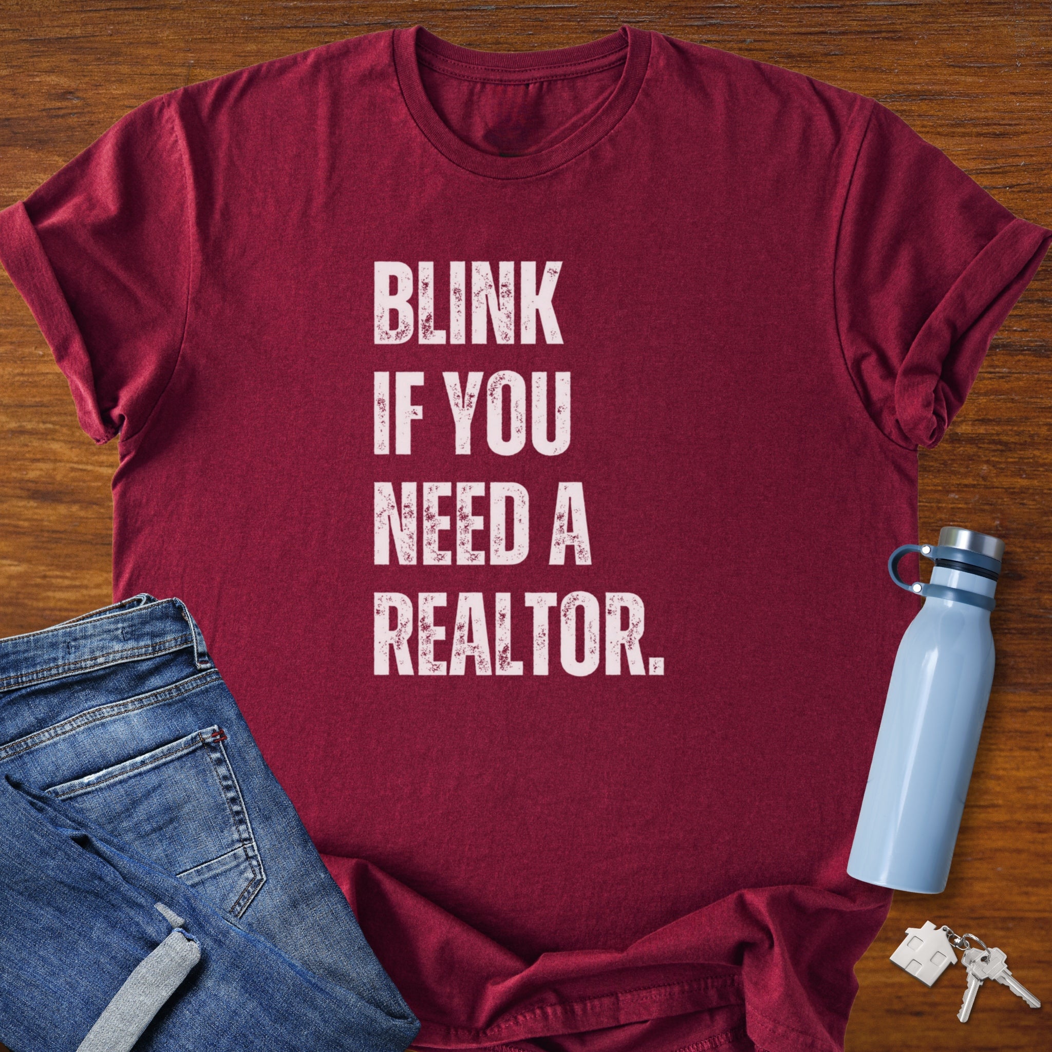 Blink if You Need a Realtor - Real Estate Shirt