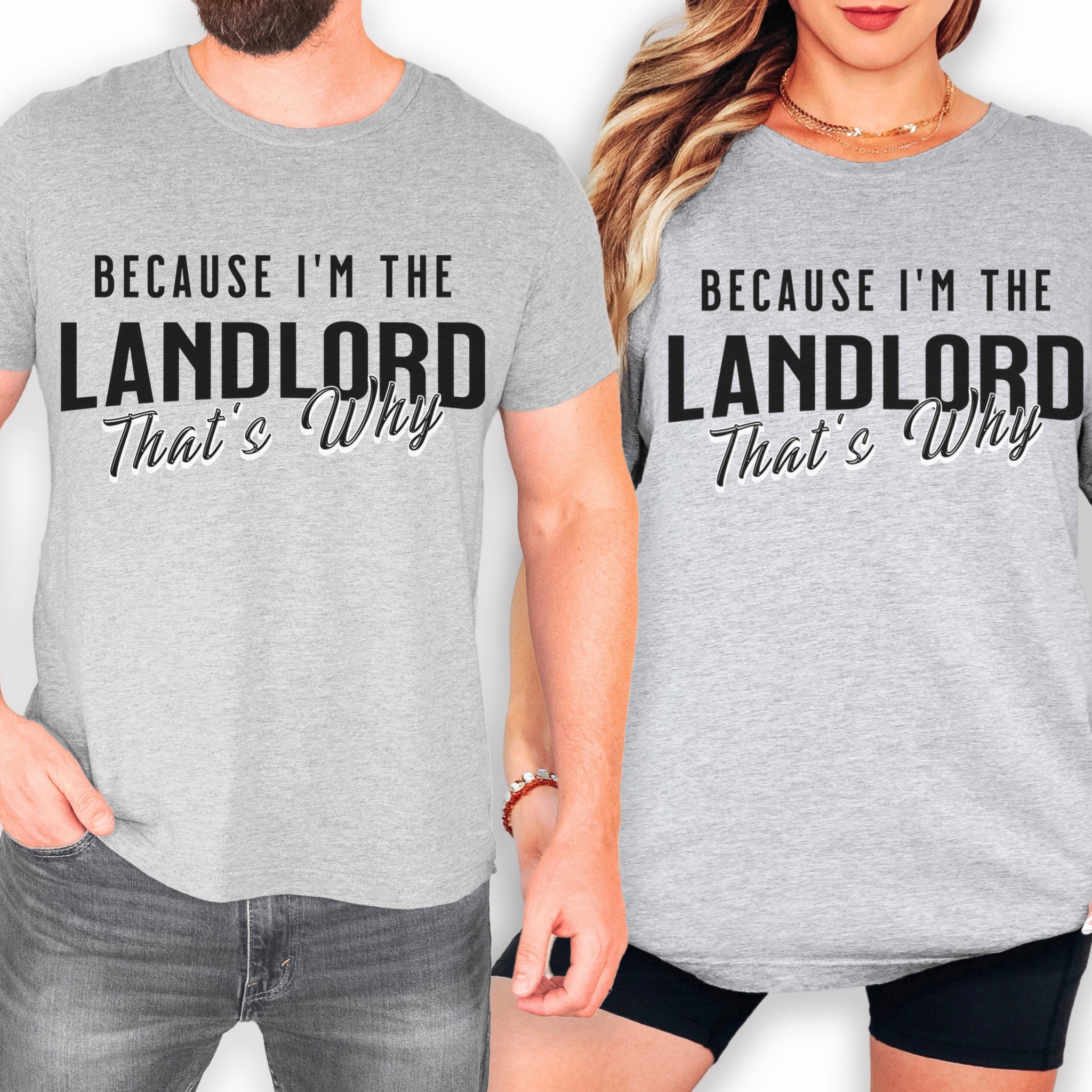 Because I'm the Landlord That's Why - Landlord T-Shirt