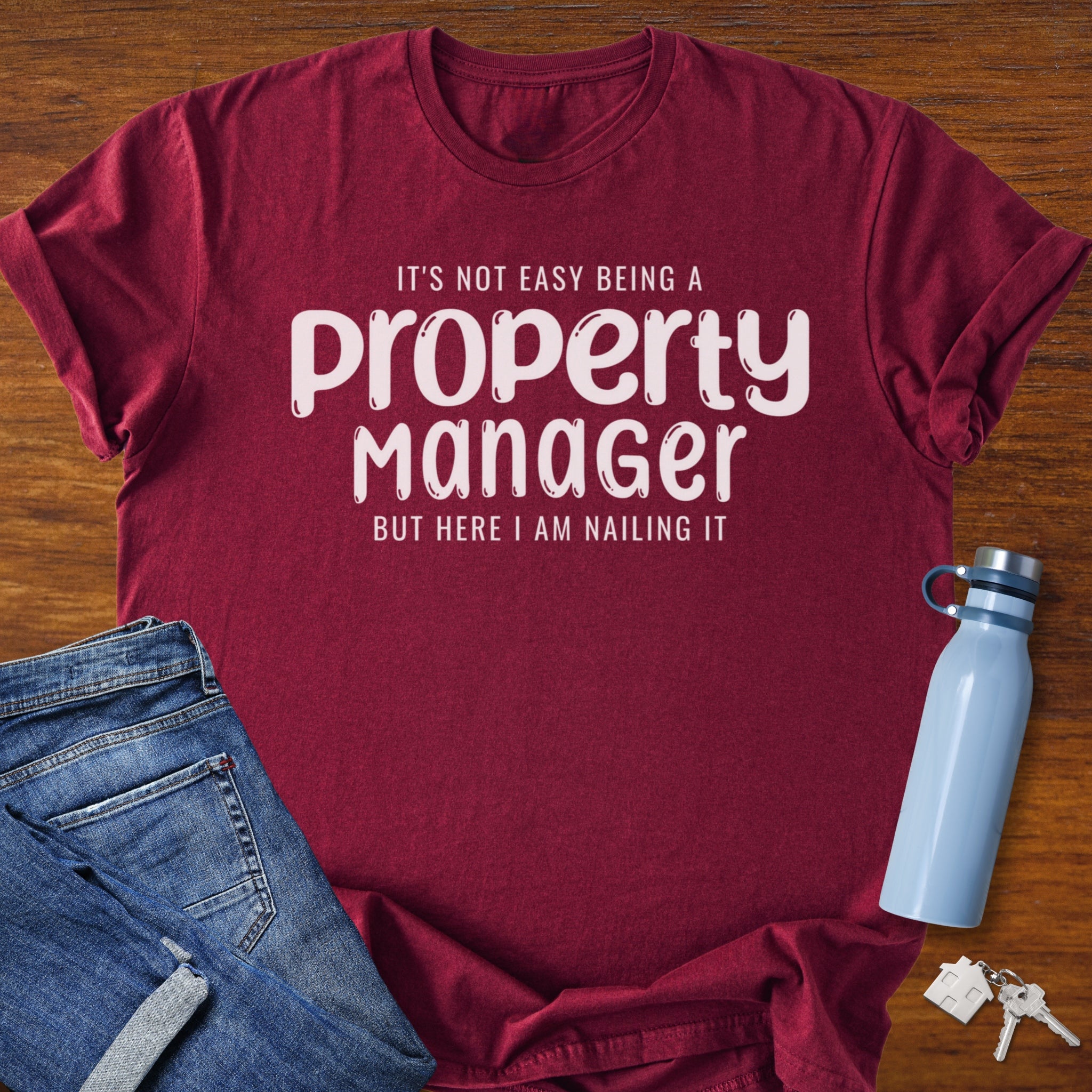 It’s Not Easy Being a Property Manager – Funny Real Estate T-Shirt