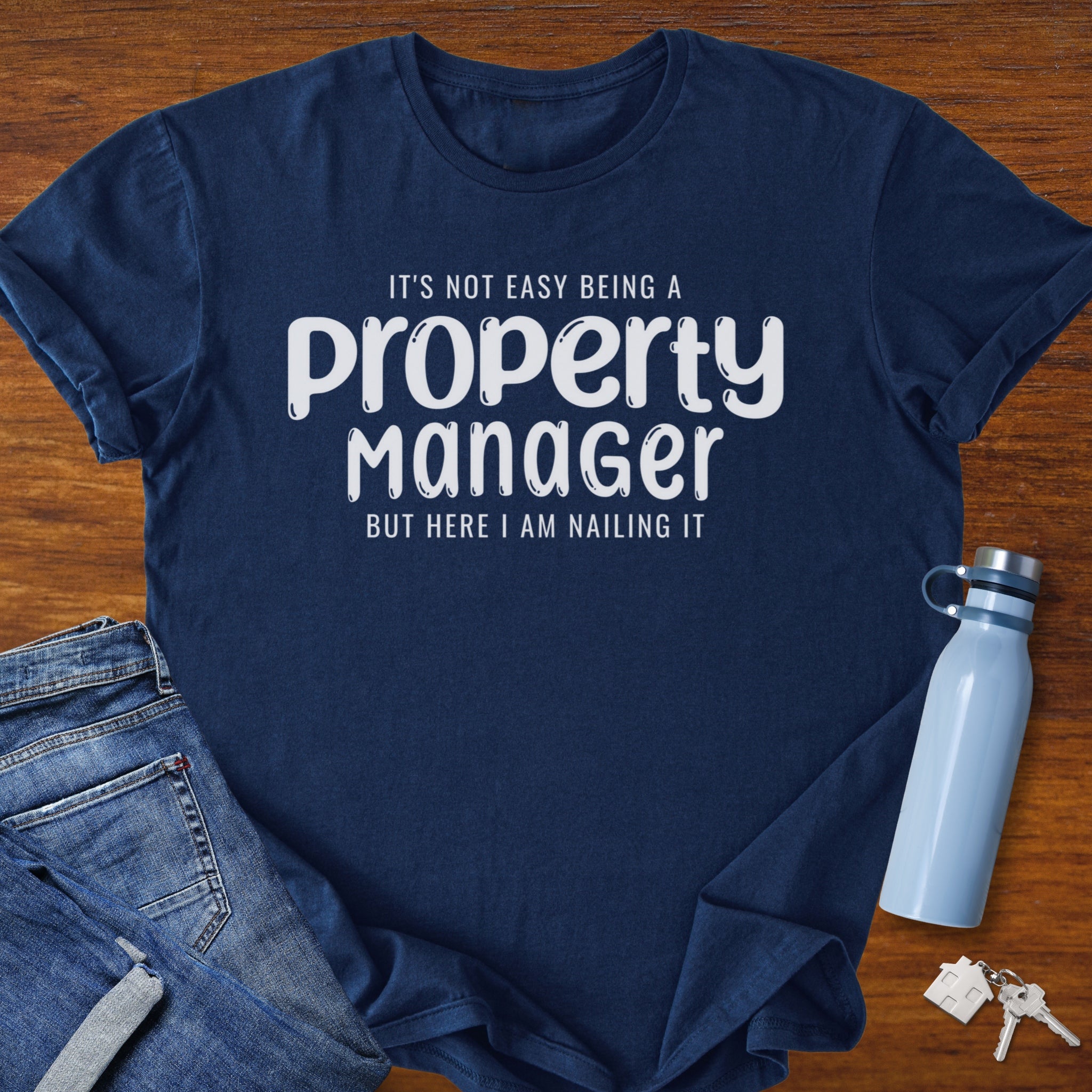 It’s Not Easy Being a Property Manager – Funny Real Estate T-Shirt