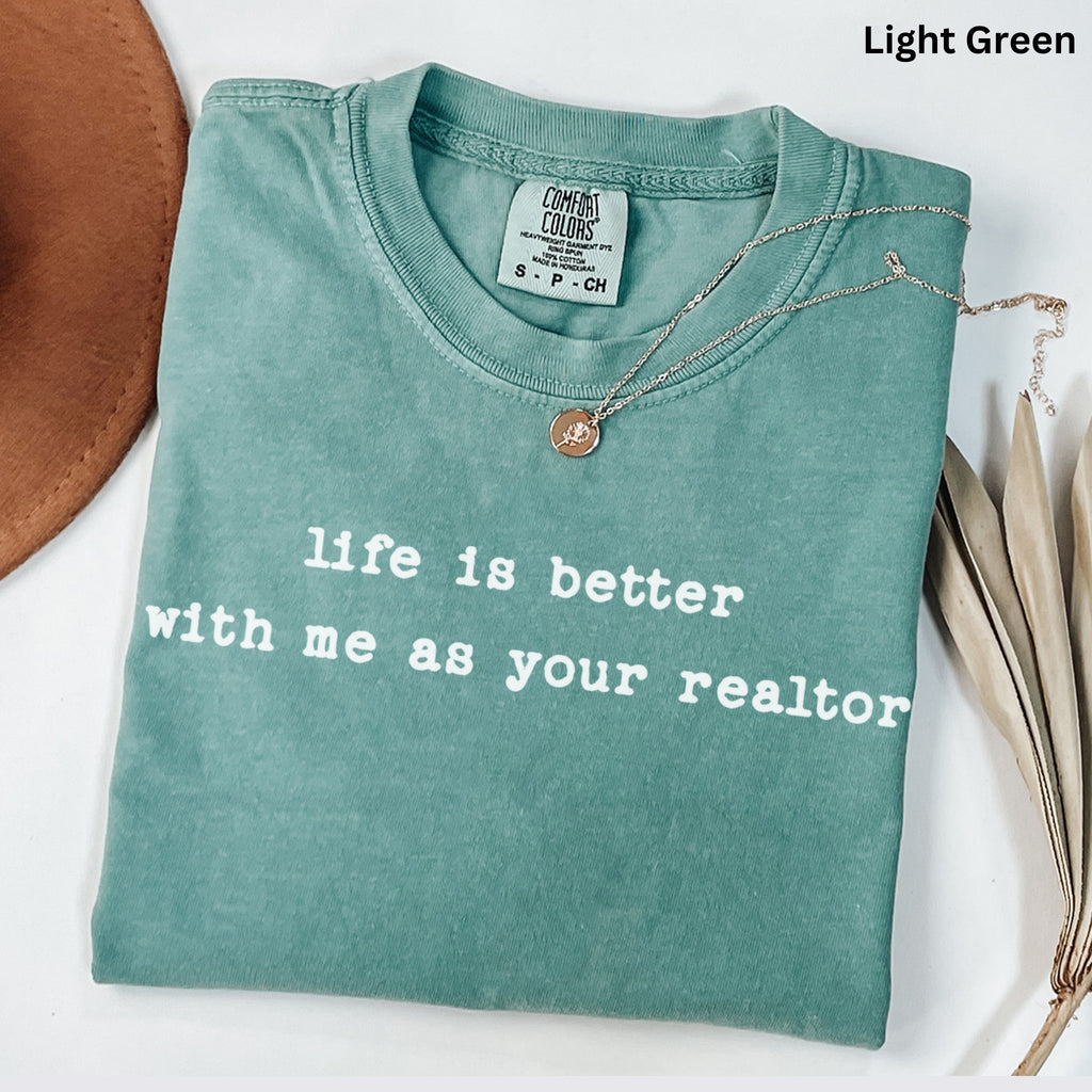 life is better - Comfort Colors Real Estate T-Shirt