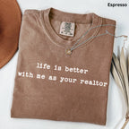 life is better - Comfort Colors Real Estate T-Shirt
