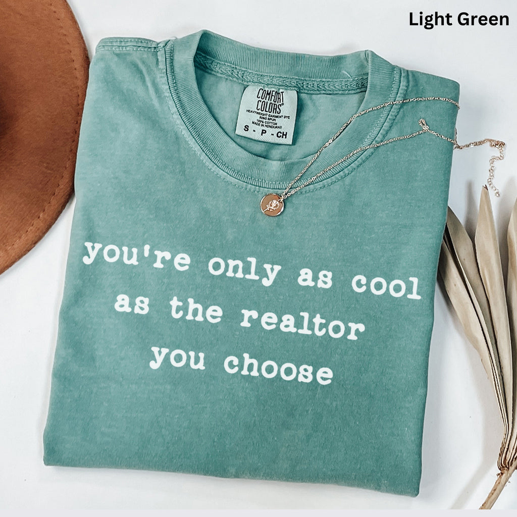 you're only as cool - Comfort Colors Real Estate T-Shirt