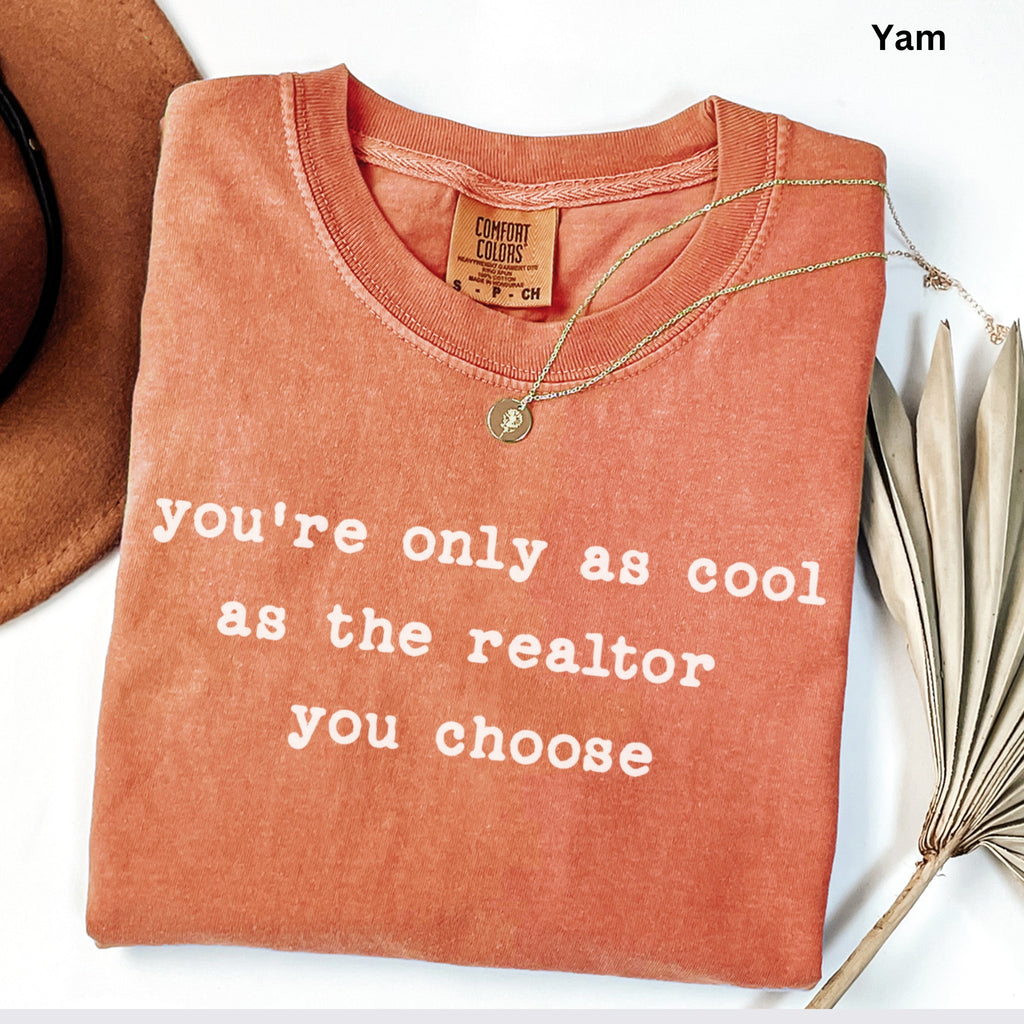you're only as cool - Comfort Colors Real Estate T-Shirt