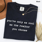 you're only as cool - Comfort Colors Real Estate T-Shirt