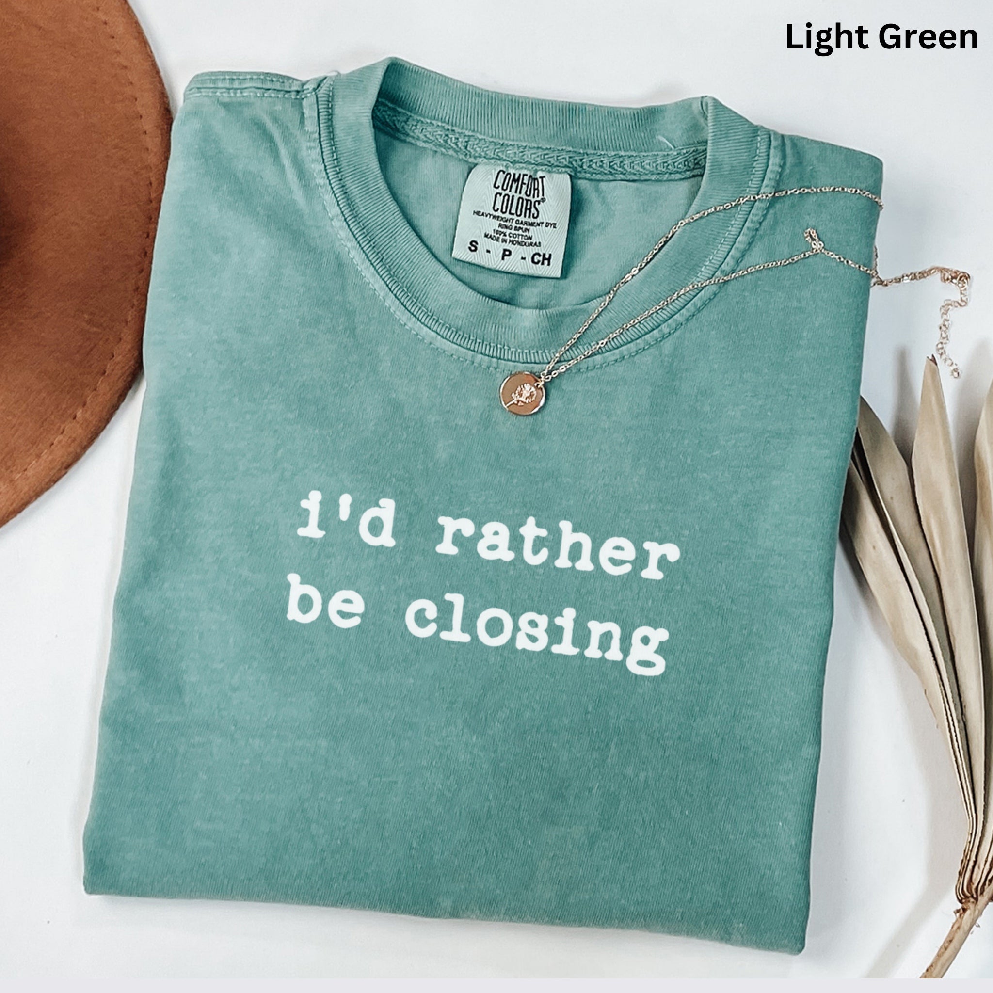 i'd rather be closing- Comfort Colors Real Estate T-Shirt