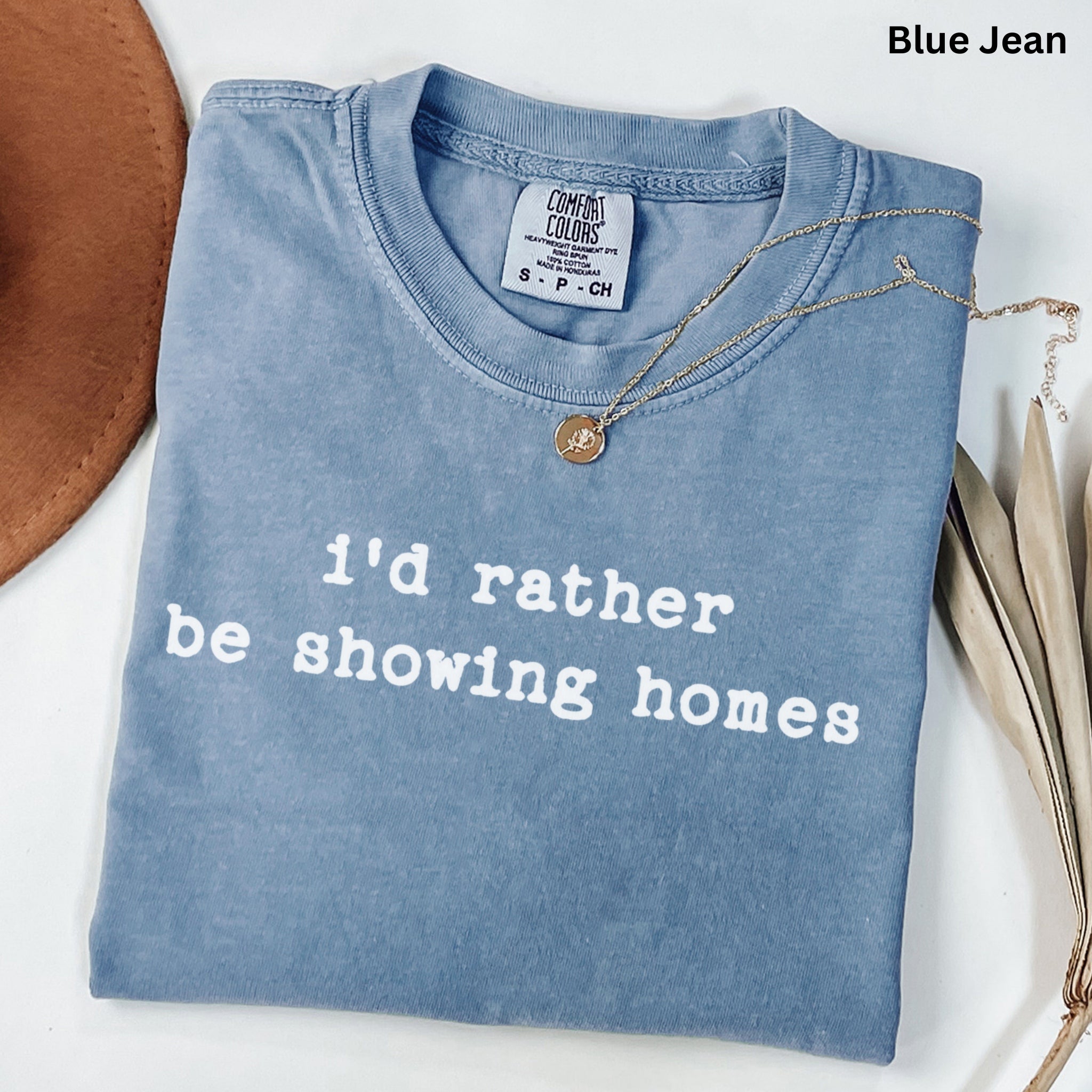 i'd rather be showing homes - Comfort Colors Real Estate T-Shirt