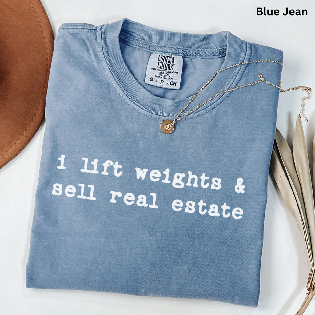 i lift weights - Comfort Colors Real Estate T-Shirt