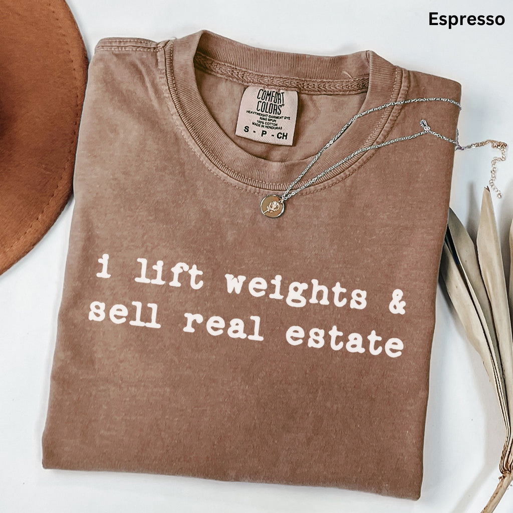i lift weights - Comfort Colors Real Estate T-Shirt