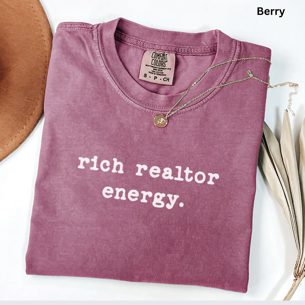 rich realtor energy - Comfort Colors Real Estate T-Shirt