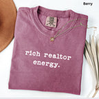 rich realtor energy - Comfort Colors Real Estate T-Shirt