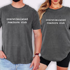 overstimulated realtors club - Comfort Colors Real Estate T-Shirt