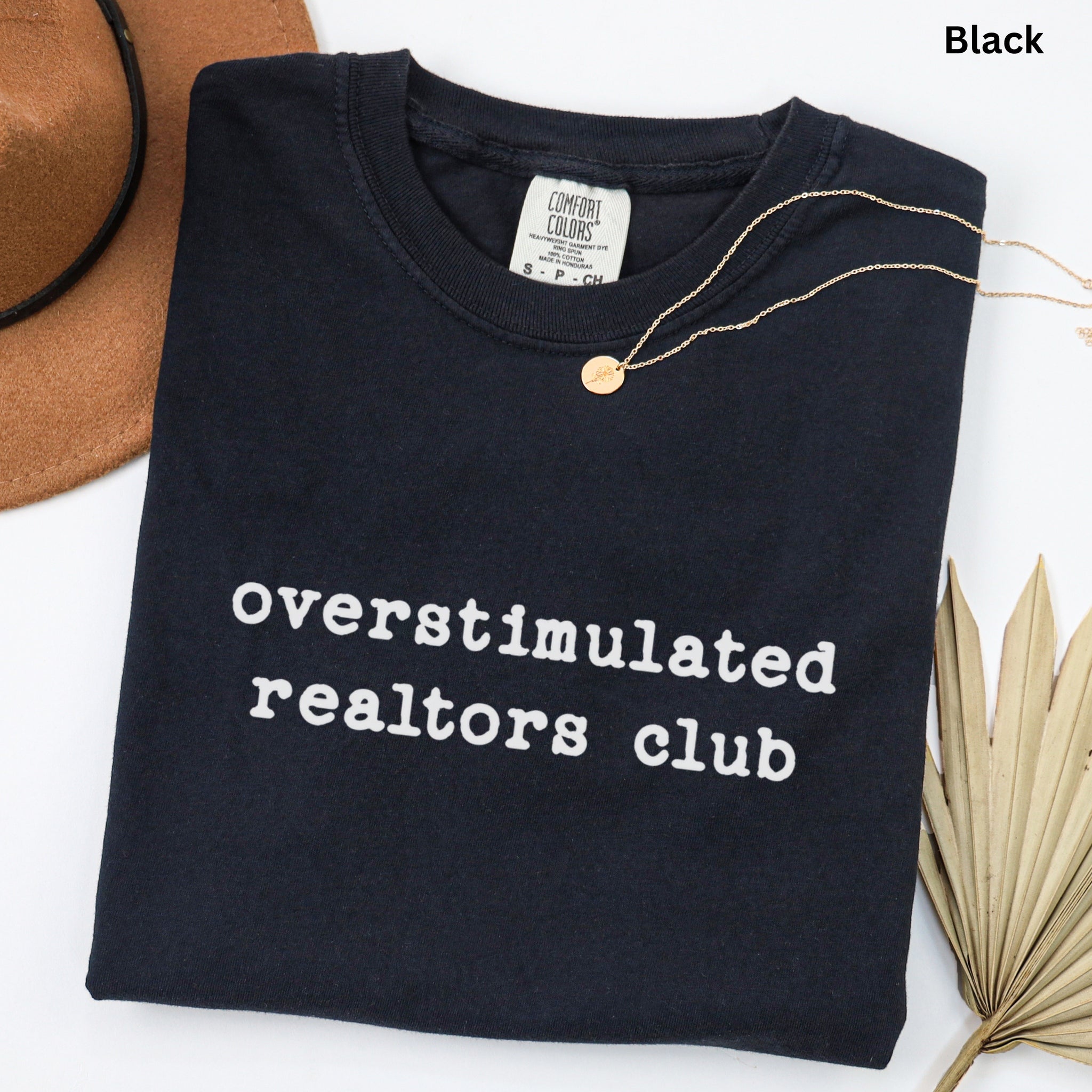 overstimulated realtors club - Comfort Colors Real Estate T-Shirt