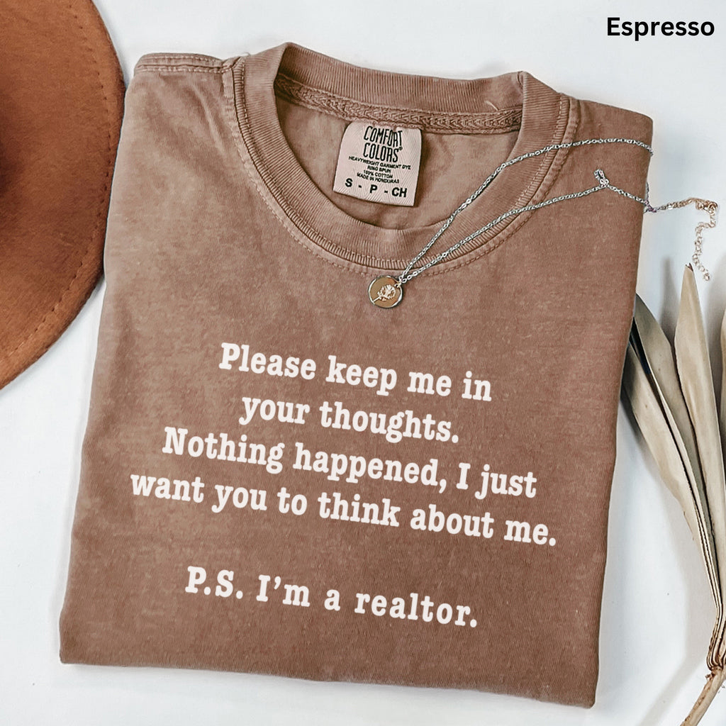 Please Keep Me in Your Thoughts - Comfort Colors Real Estate T-Shirt
